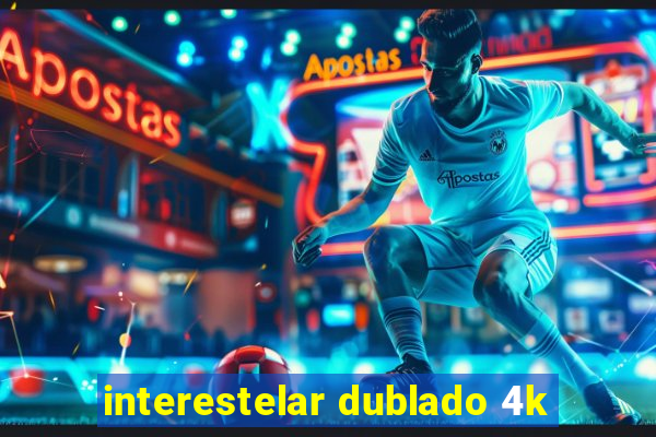 interestelar dublado 4k